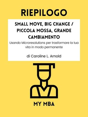 cover image of Riepilogo--Small Move, Big Change / Piccola Mossa, Grande Cambiamento